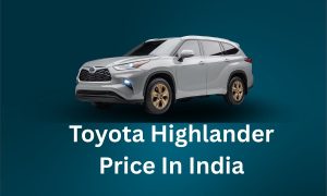 Read more about the article  Toyota Highlander Price In India 2026